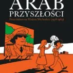 Arab przyszłości – tom 1: Dzieciństwo na Bliskim Wschodzie (1978-1984)