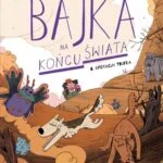 Bajka na końcu świata – tom 6: Operacja trufla