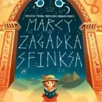 Kolekcja mitów profesora Brownstone’a – tom 2: Marcy i zagadka sfinksa