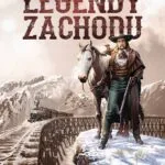 Legendy Zachodu – tom 2: Buffalo Bill, Dziki Bill Hickok, Butch Cassidy i Dzika Banda