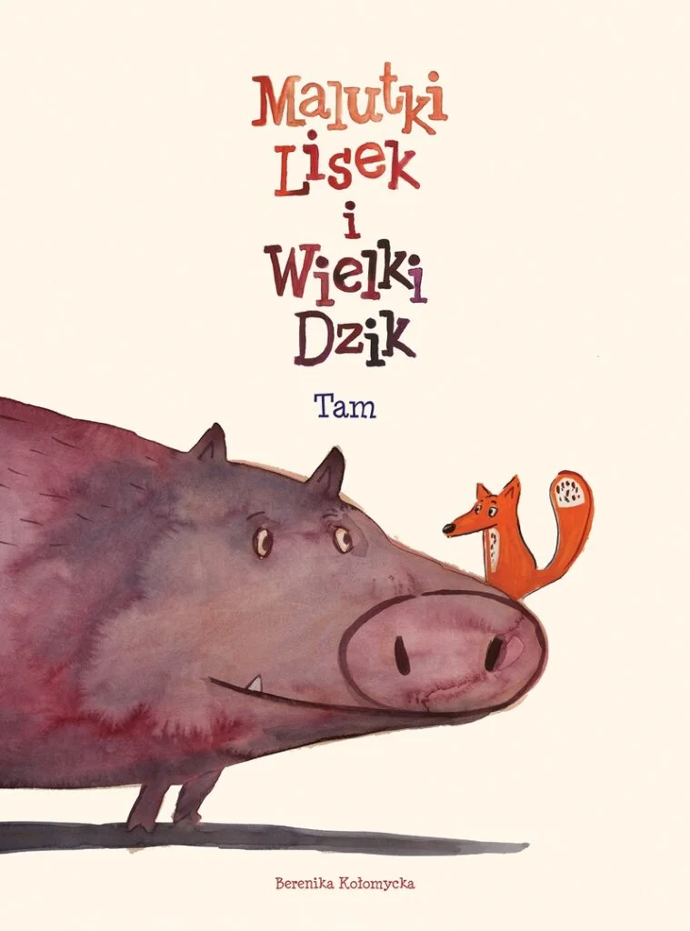 Malutki Lisek i Wielki Dzik – tom 1: Tam