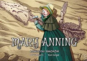 Najwybitniejsi naukowcy – tom 12: Mary Anning – Łowczyni smoków