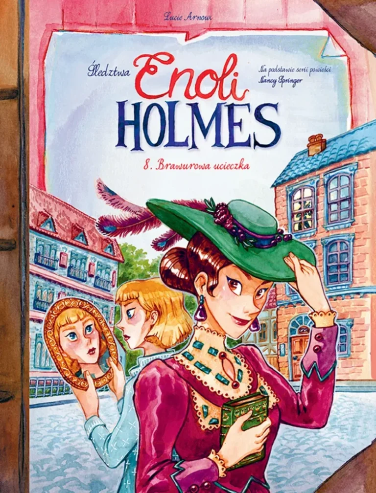 Śledztwa Enoli Holmes – tom 8: Brawurowa ucieczka