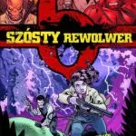 Szósty rewolwer – tom 8: Między piekłem a powodzią