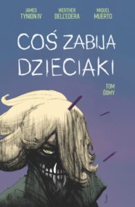 Coś zabija dzieciaki – tom 8