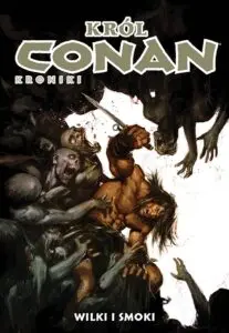Conan - tom 10: Król Conan. Kroniki. Wilki i smoki – okładka