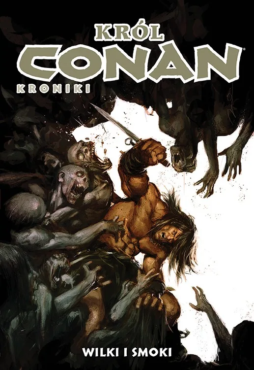 Conan – tom 10: Król Conan. Kroniki. Wilki i smoki