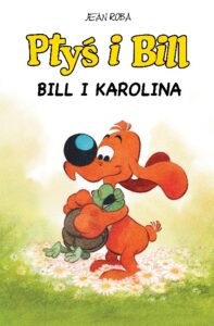 Komiksy są super! Ptyś i Bill - tom 14: Bill i Karolina – okładka